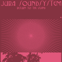 Jura Soundsystem - Return To The Island