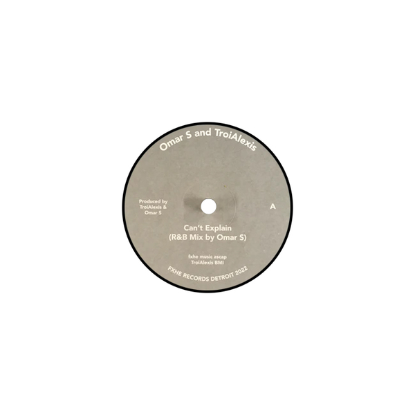 Omar-S - Can't Explain Ft TROIALEXIS : 7inch