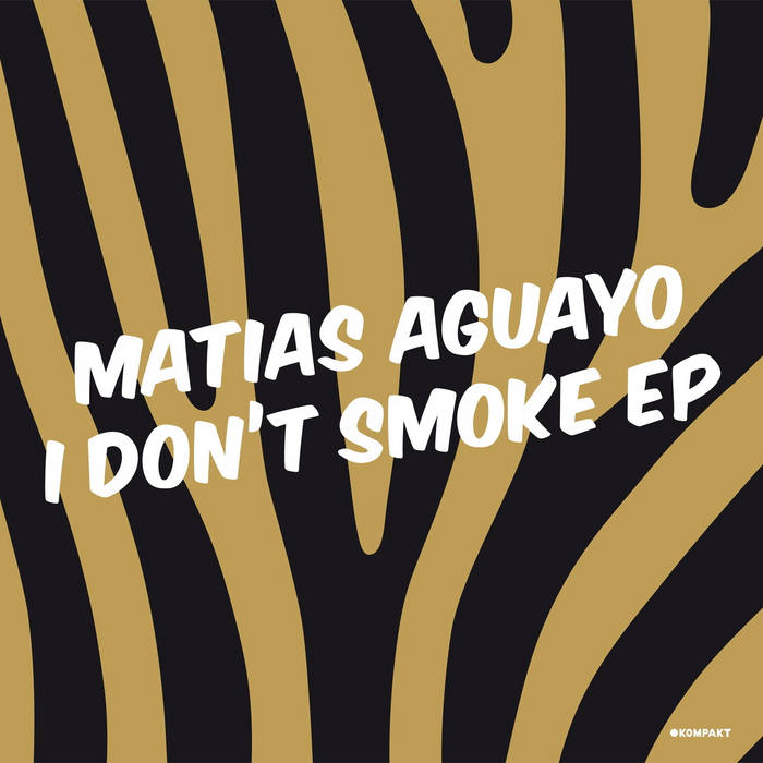 Matias Aguayo - I Don&#039;t Smoke EP : 12inch