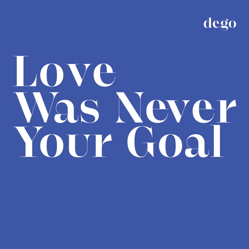 Dego - Love Was Never Your Goal : LP