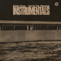Bobby Oroza - Get On The Otherside (Instrumentals)