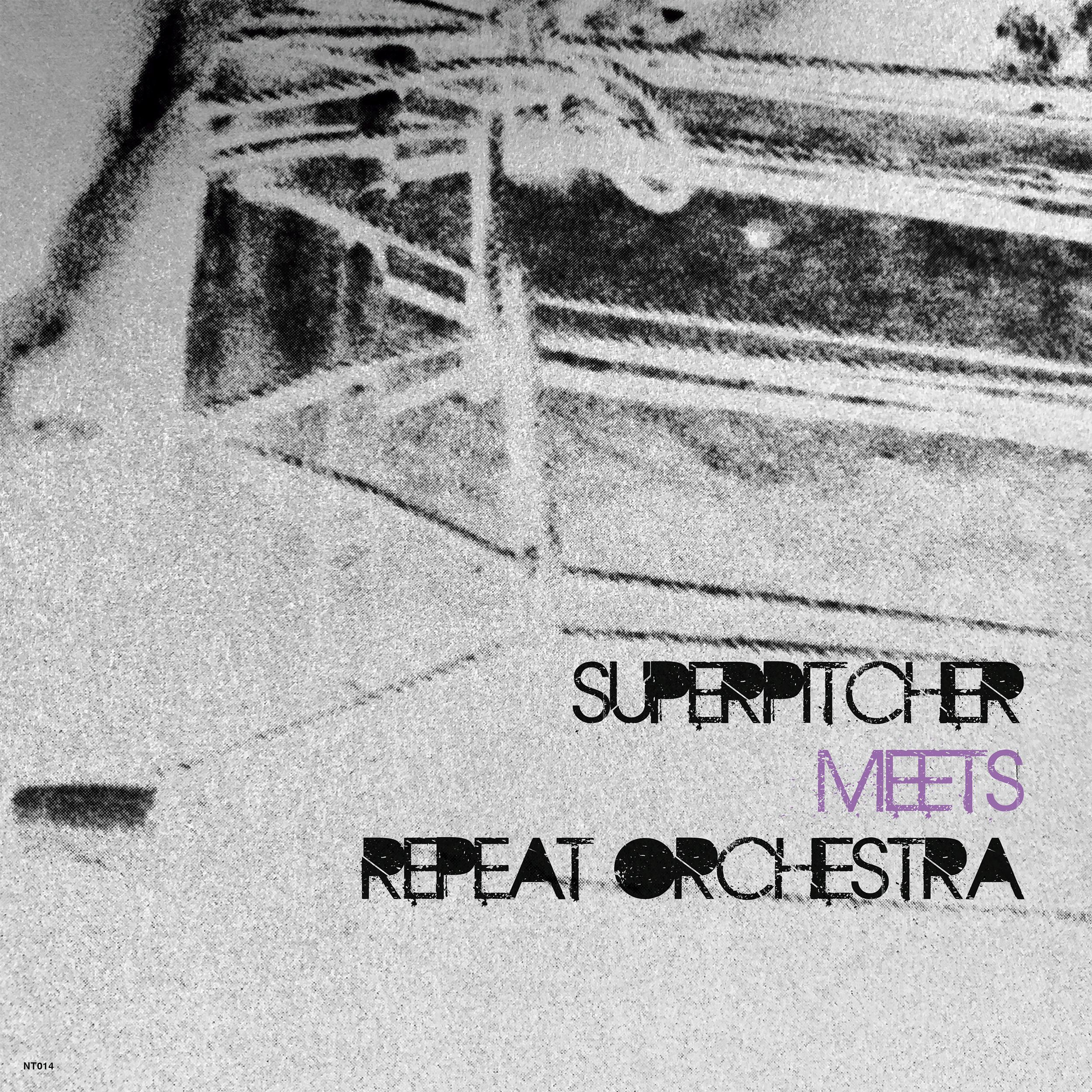 Superpitcher Meets Repeat Orchestra - Superpitcher Meets Repeat Orchestra : 12inch