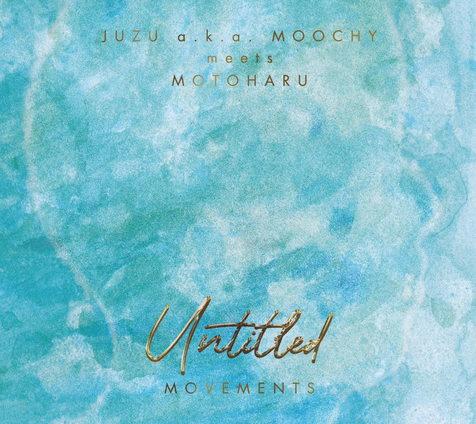 JUZU a.k.a.MOOCHY meets MOTOHARU - Untitled Movements : CD
