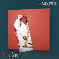 Yasuaki Shimizu - (Re)Subliminal