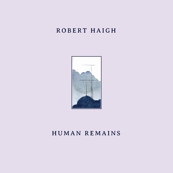 Robert Haigh - Human Remains : LP
