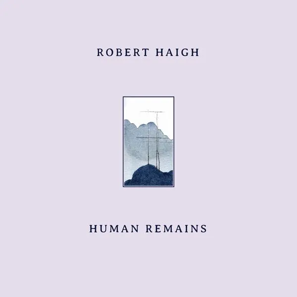 Robert Haigh - Human Remains : LP