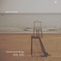 Yara Asmar - Home Recordings 2018-2021
