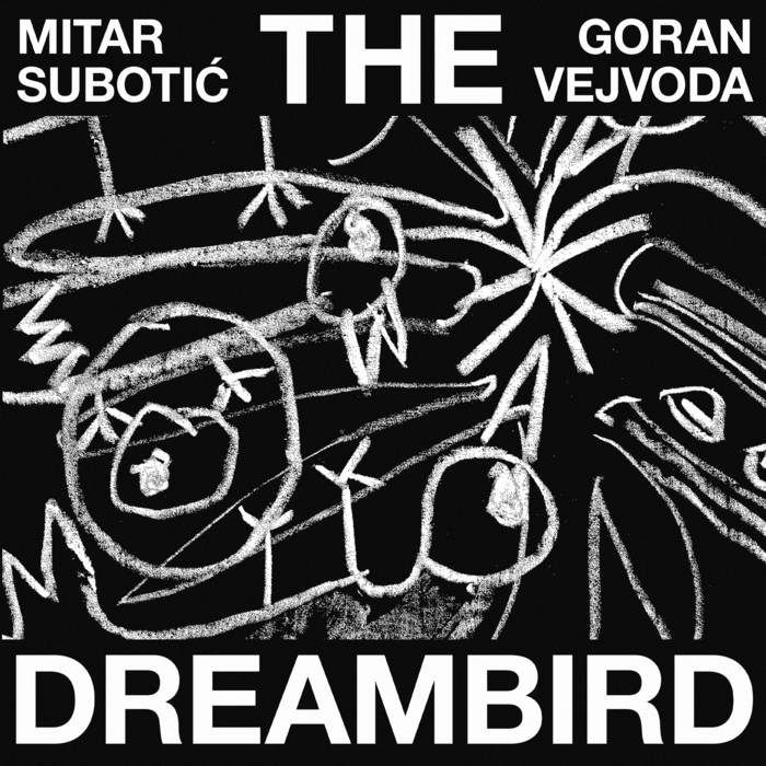 Mitar Subotić & Goran Vejvoda - The Dreambird : LP