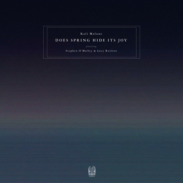 Kali Malone featuring Stephen O'Malley & Lucy Railton - Does Spring Hide Its Joy : 3LP