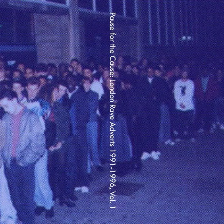 VA - Pause for the Cause: London Rave Adverts 1991-1996, Vol. 1 : CD