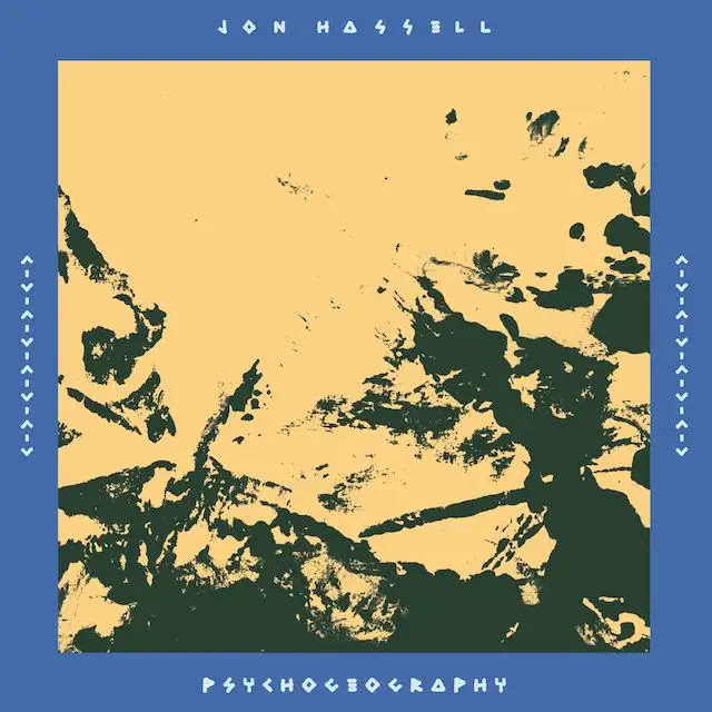 Jon Hassell - Psychogeography [Zones Of Feeling] : 2LP＋DL