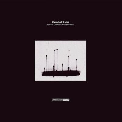 Campbell Irvine - Removal Of The Six Armed Goddess : 12inch