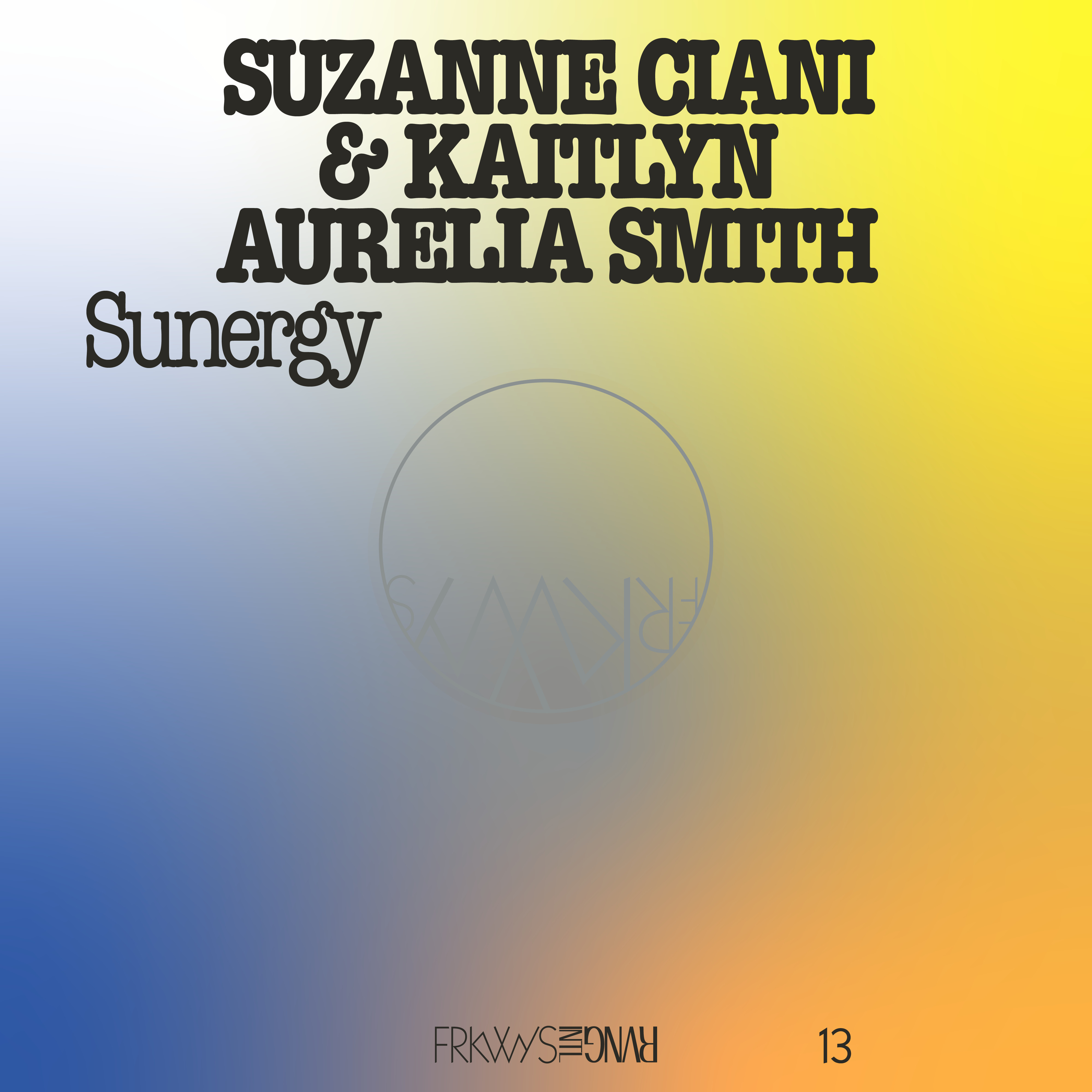 Suzanne Ciani & Kaitlyn Aurelia Smith - FRKWYS Vol. 13 - Sunergy (Expanded) : LP(blue) + DOWNLOAD CODE