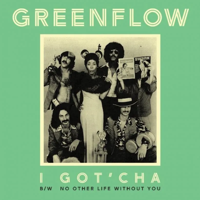 Greenflow - I Got'Cha b/w No Other Life Without You : 7inch