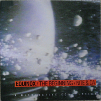 VARIOUS - Equinox / The Beginning / Nite & Da - A Retroactive Compilation