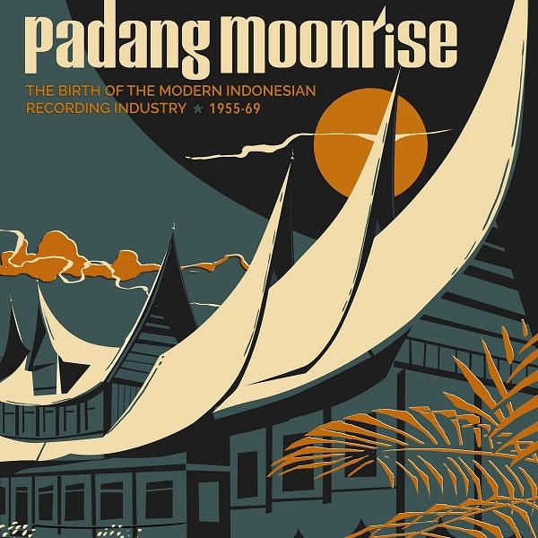 Various - Padang Moonrise (The Birth Of The Modern Indonesian Recording Industry ⋆ 1955-69) : 2LP+7inch