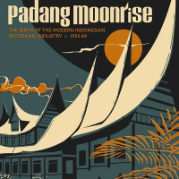 Various - Padang Moonrise (The Birth Of The Modern Indonesian Recording Industry ⋆ 1955-69)