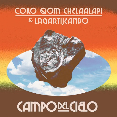 Coro Qom Chelaalapi & Lagartijeando - Campo del Cielo : 12inch
