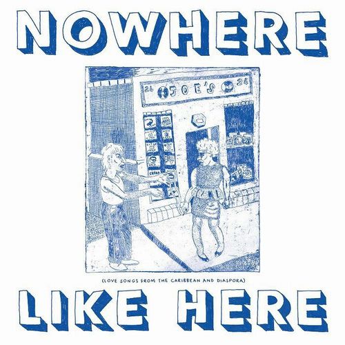 Various Artists - Nowhere Like Here: Love Songs From The Caribbean & Diaspora : 2LP