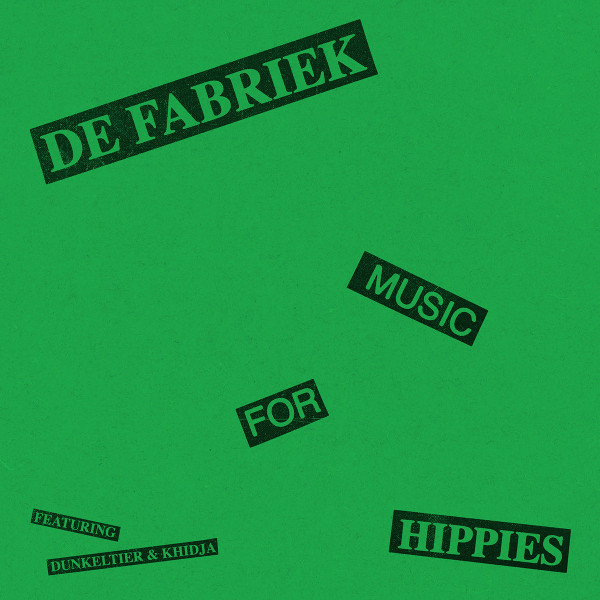De Fabriek - Music For Hippies (feat Dunkeltier/Khidja mixes) : 2x12inch