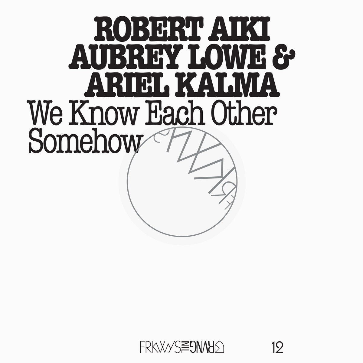 Robert Aiki Aubrey Lowe & Ariel Kalma - We Know Each Other Somehow : CD+DVD