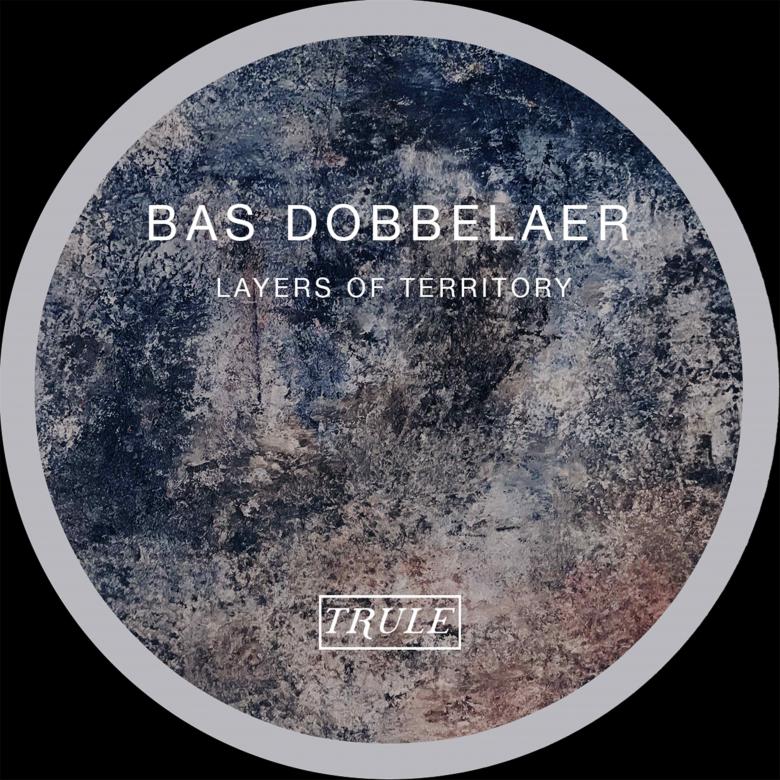 Bas Dobbelaer - Layers Of Territory : 12inch