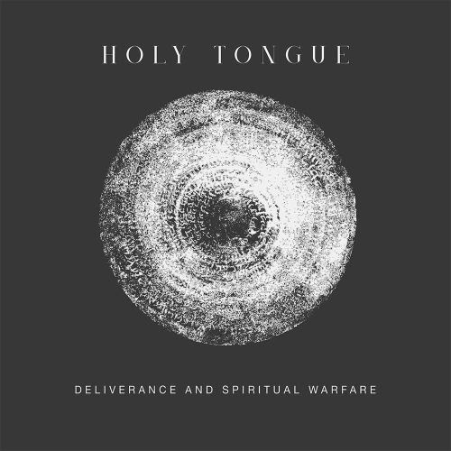 Holy Tongue - Deliverance and Spiritual Warfare : LP
