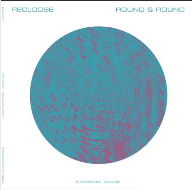 Recloose - Round and Round : 12inch