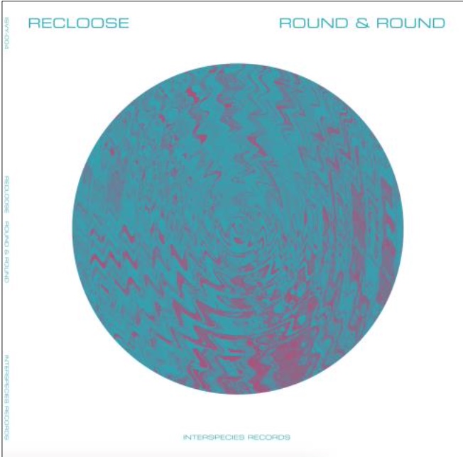 Recloose - Round and Round : 12inch