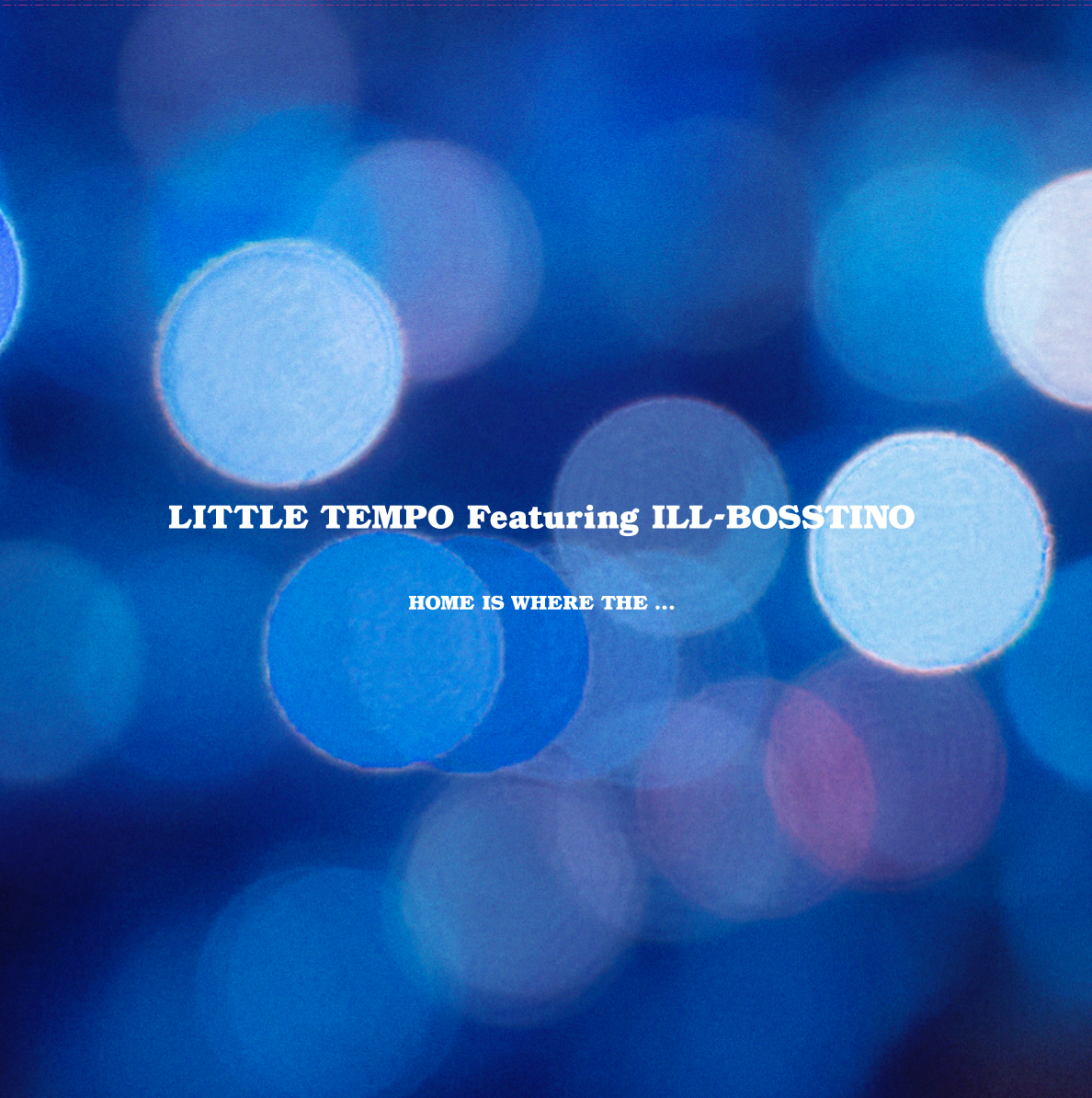 LITTLE TEMPO Featuring ILL-BOSSTINO - HOME IS WHERE THE... : 12inch
