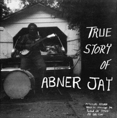Abner Jay - True Story of Abner Jay : LP