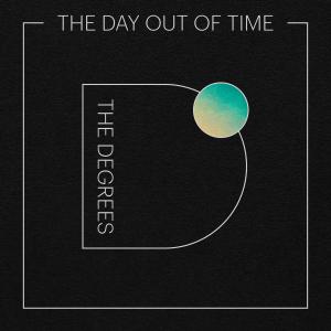 The Degrees - The Day Out Of Time : LP