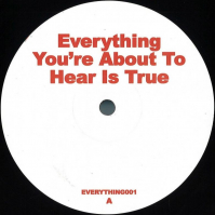 UNKNOWN - Everything You’re About to Hear Is True