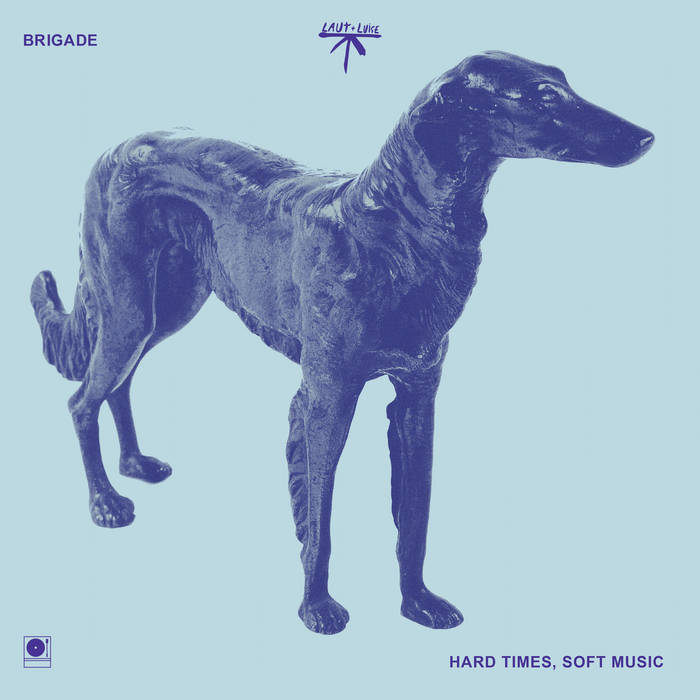 Brigade - Hard Times, Soft Music : LP