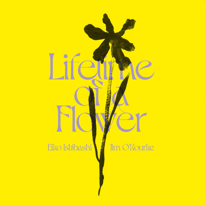 Eiko Ishibashi / Jim O'Rourke - Lifetime Of A Flower : LP
