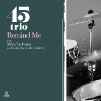 45trio - Remind Me c/w Miles To Cross