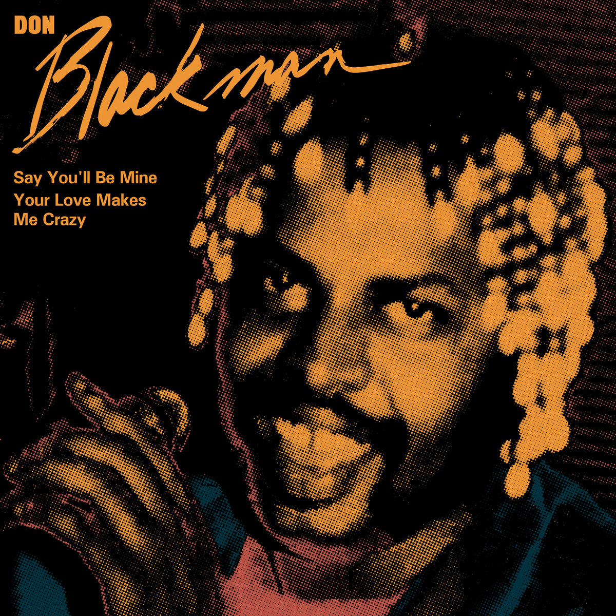 Don Blackman - Say You'll Be Mine / Your Love Makes Me Crazy : 7inch