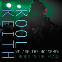 Kool Keith & We Are The Horsemen - London Is the Place