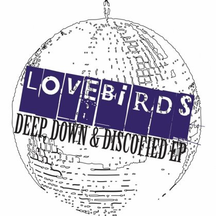 Lovebirds - Deep, Down & Discofied EP : 12inch