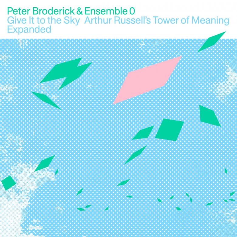 Peter Broderick & Ensemble 0 - Give It To The Sky: Arthur Russell's Tower Of Meaning Expanded : LP