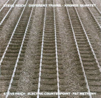 Steve Reich - Different Trains / Electric Counterpoint