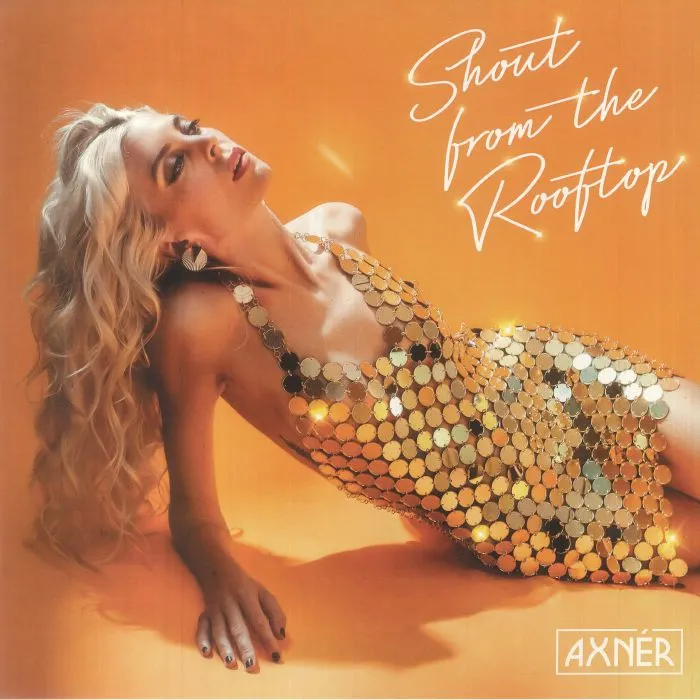 Axner - Shout From The Rooftop (feat Al Kent, John Morales mixes & Kousto remix) : 12inch