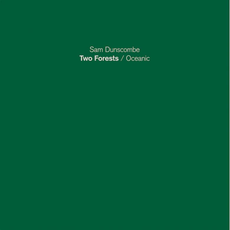 Sam Dunscombe - Two Forests - Oceanic : LP