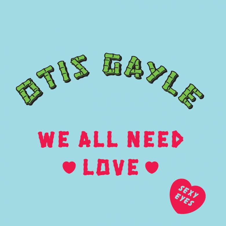 Otis Gayle - Sexy Eyes / We All Need Love : 12inch
