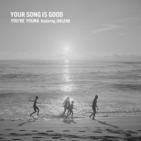 Your Song Is Good - You're Young featuring Joelene