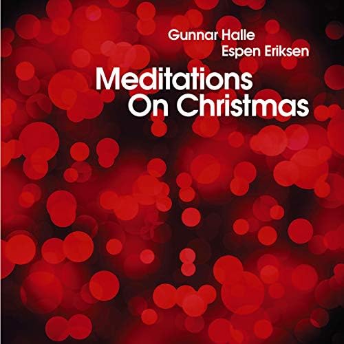 Gunnar Halle / Espen Eriksen - Meditations On Christmas : CD