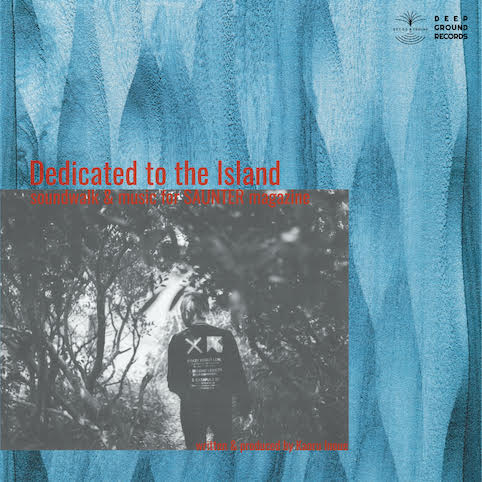Kaoru Inoue（井上薫） - Dedicated to the Island -soundwalk & music for SAUNTER magazine- : LP