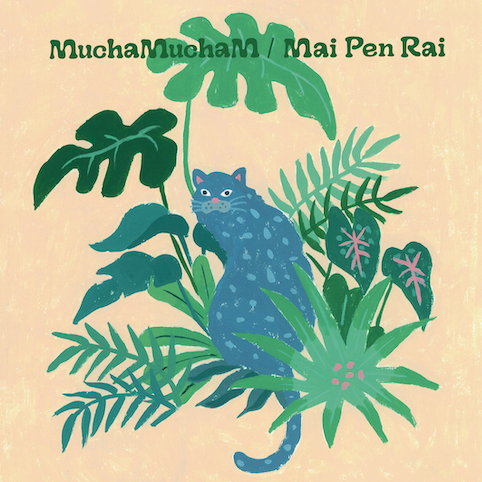 MuchaMuchaM - Mai Pen Rai c/w Bing Long Moon : 7inch