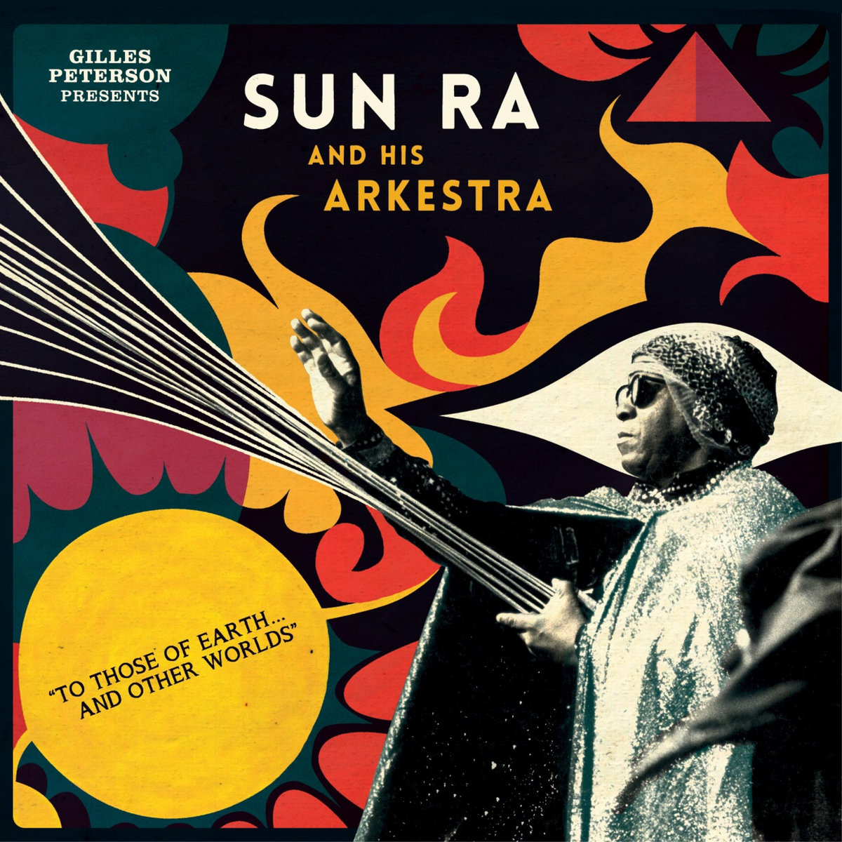 Sun Ra and His Arkestra - Gilles Peterson Presents...to Those Of Earth ... A : LP