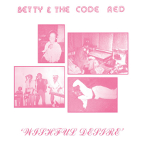 Betty & The Code Red - Wishful Desire